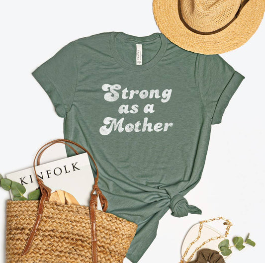 STRONG AS A MOTHER  Graphic T-Shirt